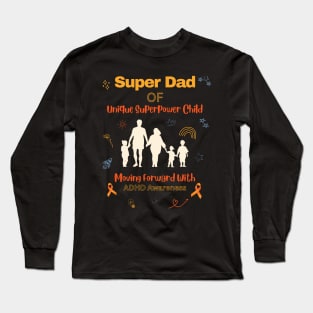 Super Dad of Unique Superpower Child Moving Forward with ADHD Awareness Long Sleeve T-Shirt